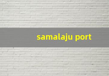 samalaju port